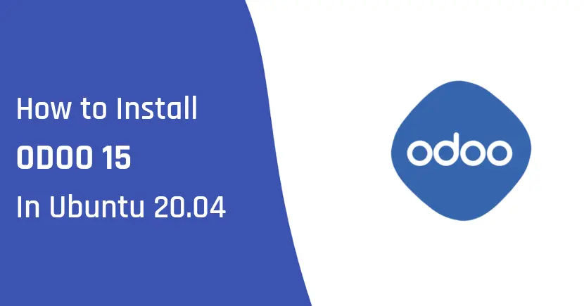 How To Install Odoo 15 On Ubuntu 20.04 LTS ?